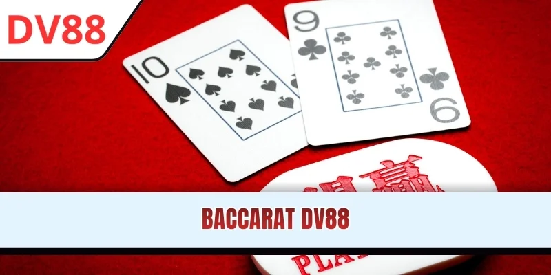Baccarat DV88: Sảnh Live Đẳng Cấp Chuẩn Casino 2026
