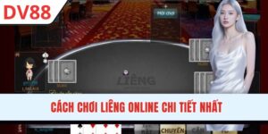 Chơi Liêng Online DV88 - Giải Trí Kịch Tính, Săn Thưởng Ngay