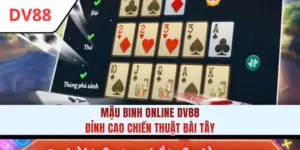 Mậu Binh Online DV88 - Đỉnh Cao Chiến Thuật Bài Tây