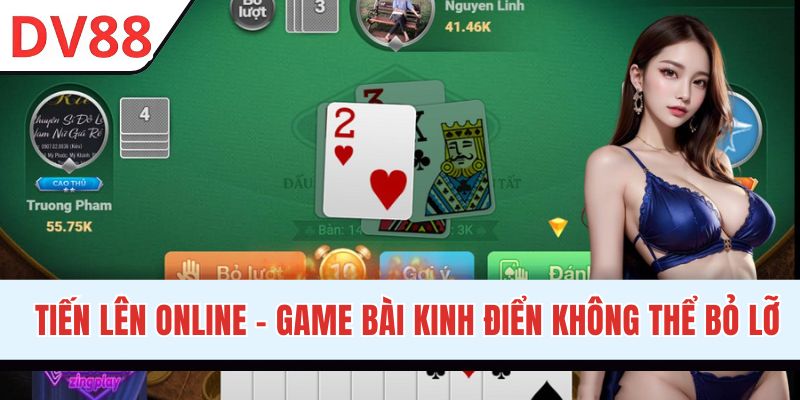 Tiến Lên Online - Siêu Phẩm Game Bài Hot Nhất Mọi Thời Đại